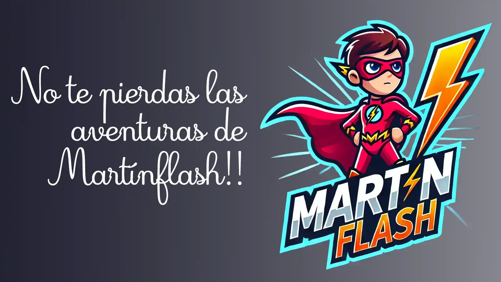 MartínFlash, el superhéroe para empezar leer.