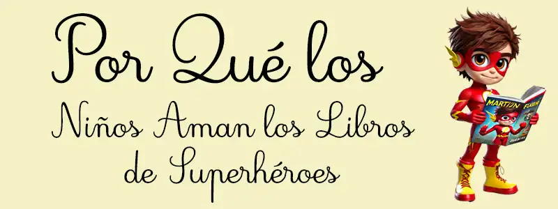 Los Niños Aman los Libros de Superhéroes